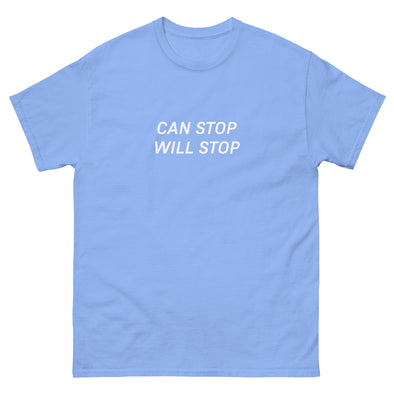 Can Stop, Will Stop tee