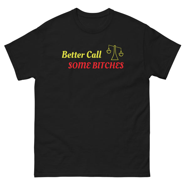 Better Call Some Bitches Tee